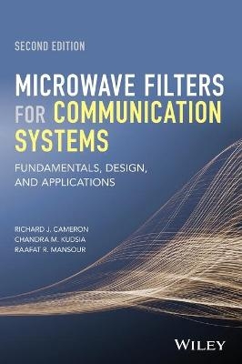 Microwave Filters for Communication Systems - Richard J. Cameron, Chandra M. Kudsia, Raafat R. Mansour