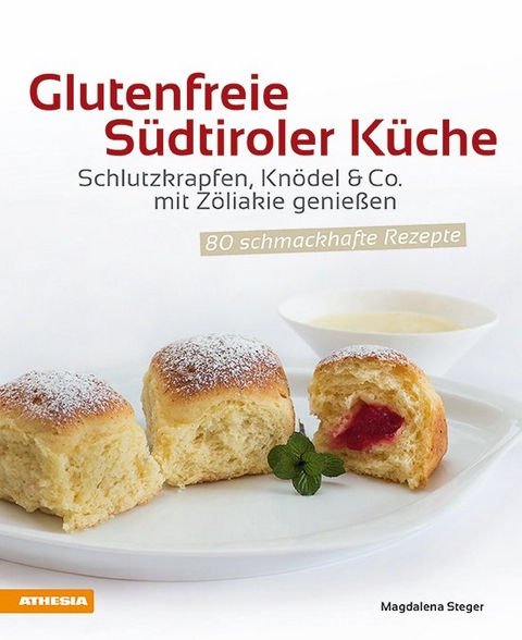 Glutenfreie Südtiroler Küche - Magdalena Steger