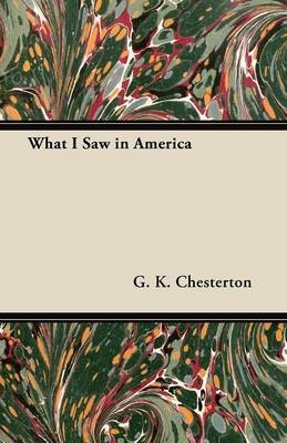 What I Saw in America - G. K. Chesterton