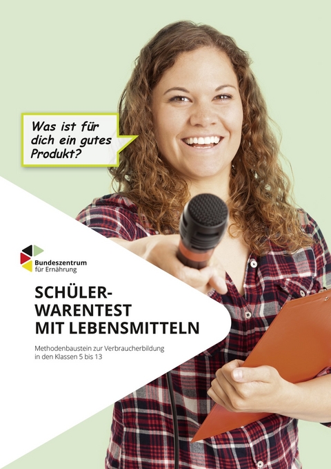 Schülerwarentest bei Lebensmitteln - Methodenbaustein zur Verbraucherbildung in den Klassen 5 bis 13 - Silke Bartsch, Ingrid Brüggemann
