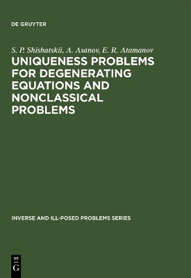 Uniqueness Problems for Degenerating Equations and Nonclassical Problems - S. P. Shishatskii, A. Asanov, E. R. Atamanov