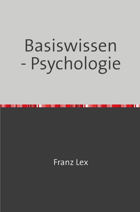 Basiswissen - Psychologie - Franz Lex