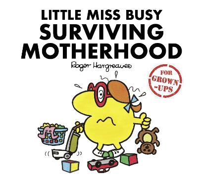 Little Miss Busy Surviving Motherhood - Liz Bankes, Lizzie Daykin, Sarah Daykin