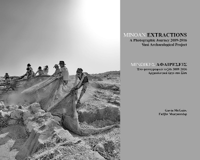 Minoan Extractions: A Photographic Journey 2009-2016 - Gavin McGuire