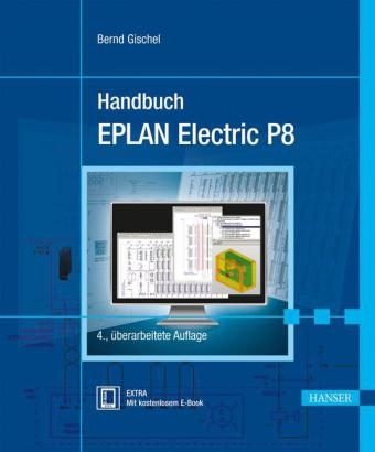 Handbuch EPLAN Electric P8 von Bernd Gischel | ISBN 978-3 ...