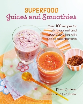 Superfood Juices and Smoothies - Nicola Graimes