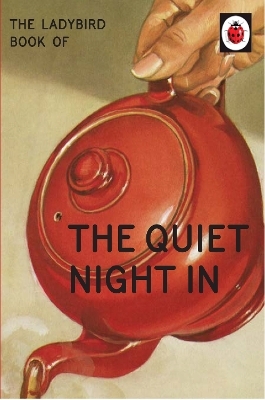 The Ladybird Book of The Quiet Night In - Jason Hazeley, Joel Morris