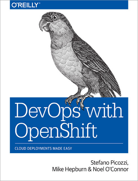 DevOps with OpenShift - Stefano Picozzi, Mike Hepburn, Noel E. O'Connor