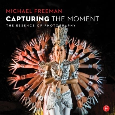 Capturing The Moment - Michael Freeman