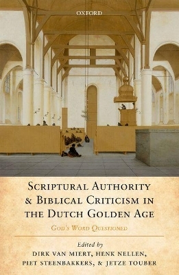Scriptural Authority and Biblical Criticism in the Dutch Golden Age - Henk J. M. Nellen
