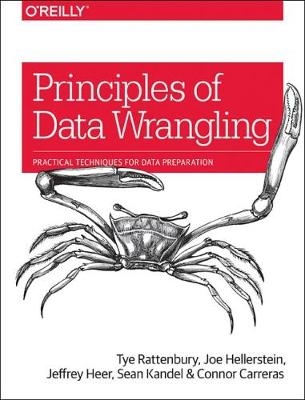 Principles of Data Wrangling - Joseph Hellerstein, Connor Carreras, Sean Kandel, Tye Rattenbury, Jeffrey Heer