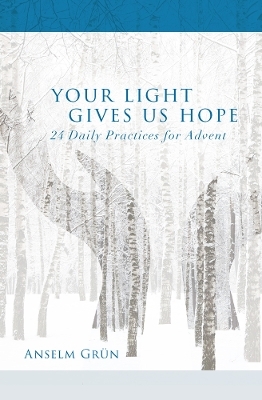 Your Light Gives Us Hope - Anselm Grün