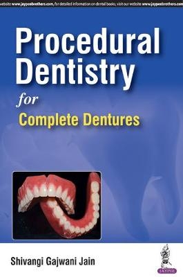 Procedural Dentistry for Complete Dentures - Shivangi Gajwani Jain