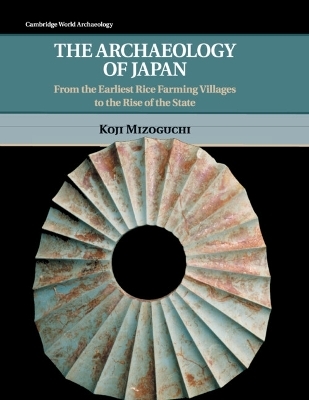 The Archaeology of Japan - Koji Mizoguchi