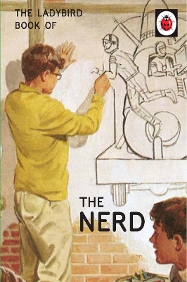 The Ladybird Book of The Nerd - Jason Hazeley, Joel Morris