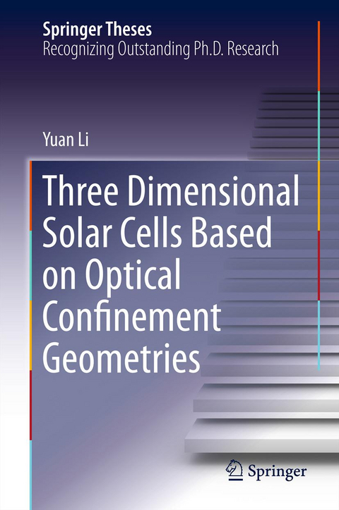 Three Dimensional Solar Cells Based on Optical Confinement Geometries - Yuan Li