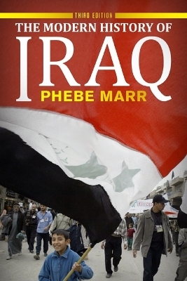 The Modern History of Iraq (Third Edition) - Phebe Marr, Ibrahim Al-Marashi