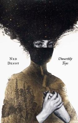 Unearthly Toys - Ned Denny