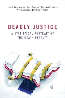 Deadly Justice - Frank Baumgartner, Marty Davidson, Kaneesha Johnson, Arvind Krishnamurthy, Colin Wilson