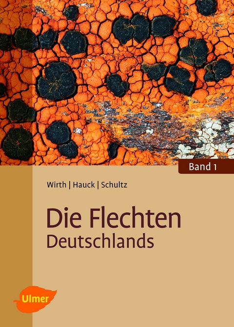 Die Flechten Deutschlands - Prof. Dr. Volkmar Wirth, Prof. Dr. Markus Hauck, Dr. Matthias Schultz