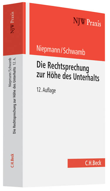 Die Rechtsprechung zur Höhe des Unterhalts - Birgit Niepmann, Werner Schwamb