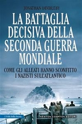 La battaglia decisiva della seconda guerra mondiale - Jonathan Dimbleby