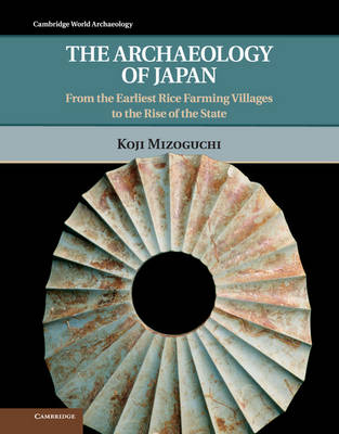 The Archaeology of Japan - Koji Mizoguchi