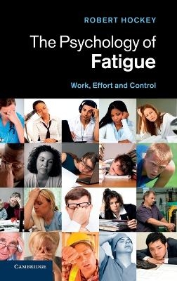 The Psychology of Fatigue - Robert Hockey