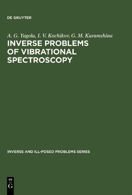 Inverse Problems of Vibrational Spectroscopy - A. G. Yagola, I. V. Kochikov, G. M. Kuramshina