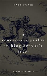 Connecticut Yankee in King Arthur's Court -  Mark Twain