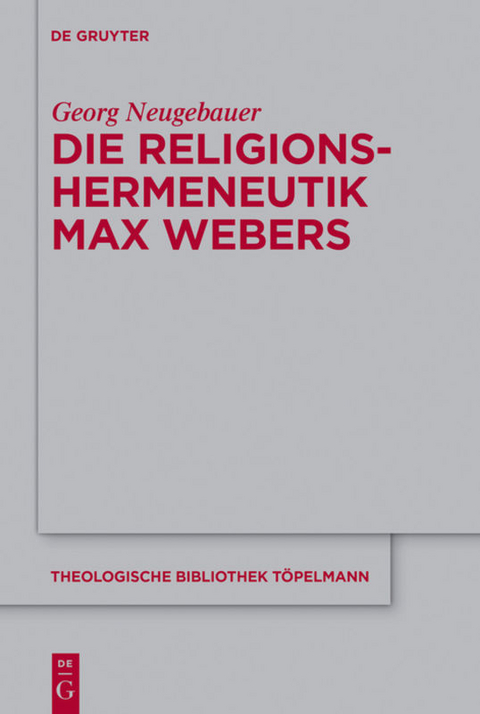 Die Religionshermeneutik Max Webers - Georg Neugebauer