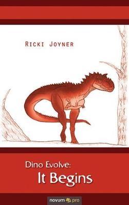 Dino Evolve: It Begins - Ricki Joyner