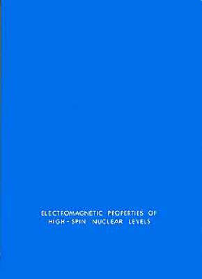 Electromagnetic Properties of High Spin Nuclear Levels, Proceedings of the Workshop held at the Weizmann Institute of Science, Rehovoth and at Ein Bokek