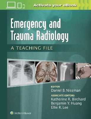 Emergency and Trauma Radiology: A Teaching File - Daniel B. Nissman