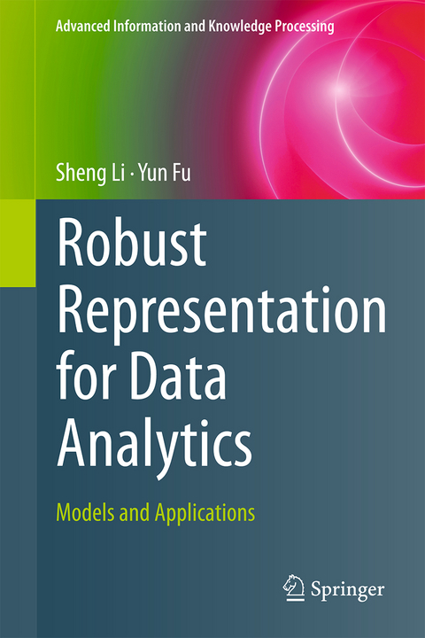 Robust Representation for Data Analytics - Sheng Li, Yun Fu