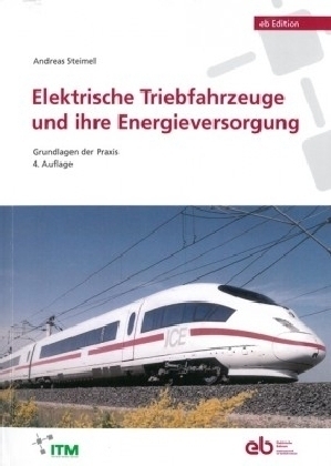 Elektrische Triebfahrzeuge und ihre Energieversorgung - Andreas Steimel