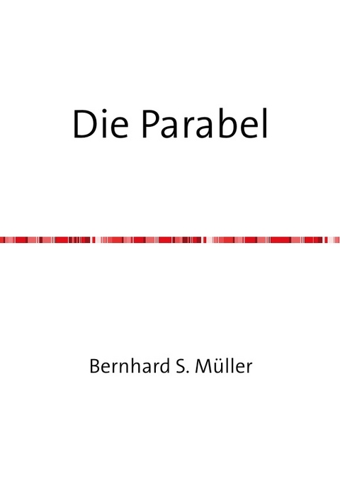 Die Parabel - Bernhard Müller