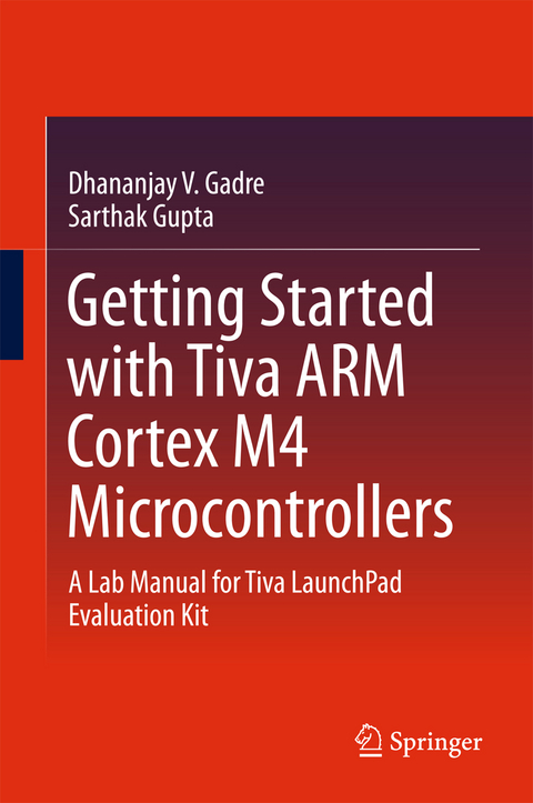 Getting Started with Tiva ARM Cortex M4 Microcontrollers - Dhananjay V. Gadre, Sarthak Gupta