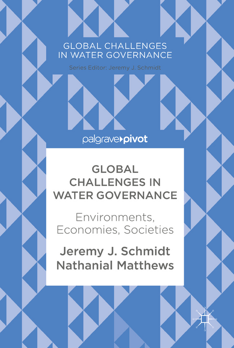 Global Challenges in Water Governance - Jeremy J. Schmidt, Nathanial Matthews