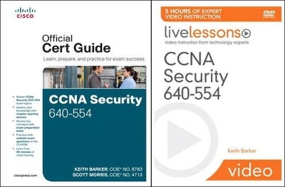 CCNA Security 640-554 Official Cert Guide and LiveLessons Bundle - Keith Barker, Scott Morris