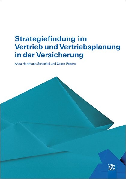 Strategiefindung im Vertrieb und Vertriebsplanung in der Versicherung - Anita Hartmann Schenkel, Celest Poltera