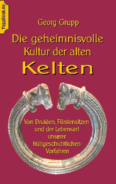 Die geheimnisvolle Kultur der alten Kelten - Georg Grupp