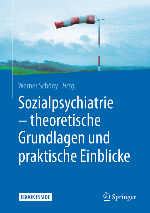 Sozialpsychiatrie – theoretische Grundlagen und praktische Einblicke - 