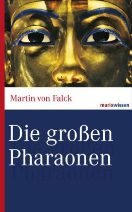 Die großen Pharaonen - Martin von Falck