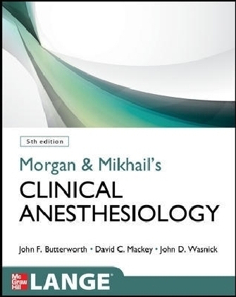 Morgan and Mikhail's Clinical Anesthesiology - John Wasnick, John Butterworth, David Mackey