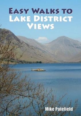 Easy Walks to Lake District Views - MIKE PATEFIELD