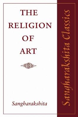 The Religion of Art -  Sangharakshita