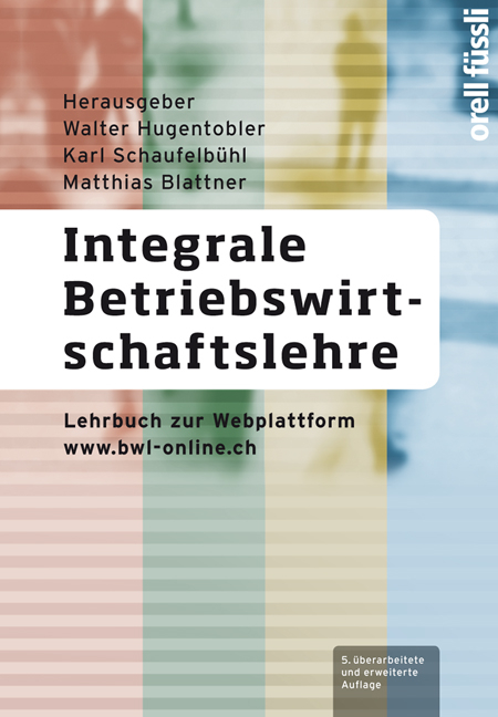 Integrale Betriebswirtschaftslehre - Walter Hugentobler, Karl Schaufelbühl, Matthias Blattner