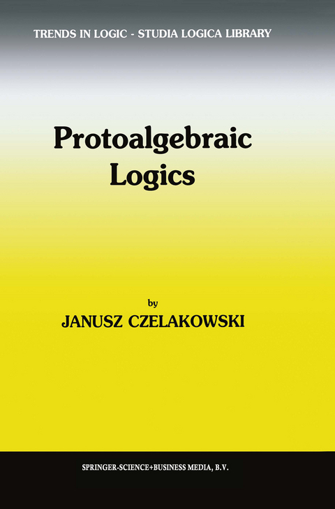 Protoalgebraic Logics - Janusz Czelakowski