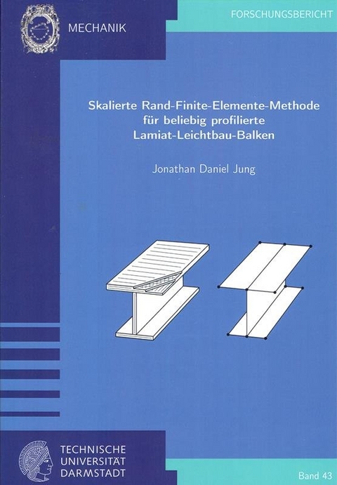 Skalierte Rand-Finite-Elemente-Methode für beliebig profilierte Laminat-Leichtbau-Balken - Jonathan Daniel Jung